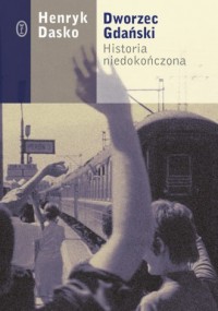 Dworzec Gdański. Historia niedokończona - okładka książki