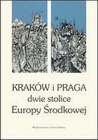 Kraków i Praga. Dwie stolice Europy - okładka książki