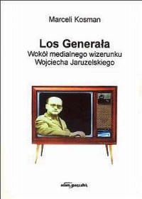 Los Generała. Wokół medialnego - okładka książki