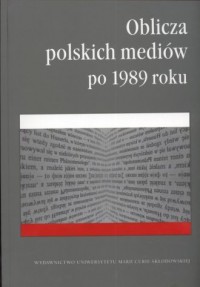 Oblicza polskich mediów po 1989 - okładka książki