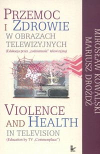 Przemoc i zdrowie w obrazach telewizyjnych - okładka książki