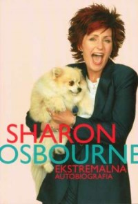 Sharon Osbourne. Ekstremalna autobiografia - okładka książki