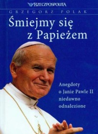 Śmiejmy się z Papieżem. Anegdoty - okładka książki