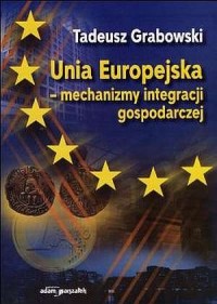Unia Europejska. Mechanizmy integracji - okładka książki