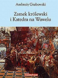 Zamek Królewski i Katedra na Wawelu - okładka książki