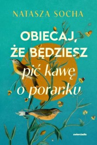 okładka książki - Obiecaj, że będziesz pić kawę o poranku