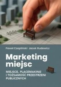 okładka książki - Marketing miejsc. Miejsce, placemaking - Paweł Czapliński