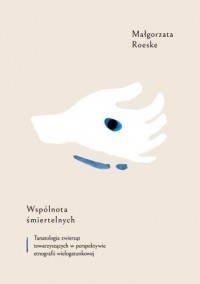 okładka książki - Wspólnota śmiertelnych. Tanatologia - Małgorzata Roeske
