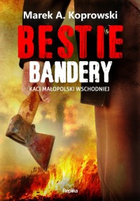 okładka książki - Bestie Bandery. Kaci Małopolski Wschodniej