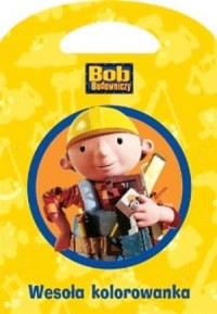 Bob Budowniczy. Wesoła kolorowanka - okładka książki
