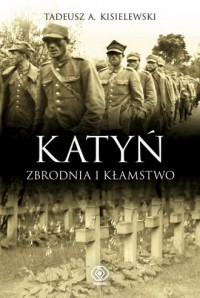 Katyń. Zbrodnia i kłamstwo - okładka książki