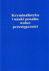 Kryminalistyka i nauki penalne - okładka książki