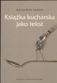 Książka kucharska jako tekst - okładka książki