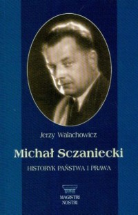 Michał Sczaniecki. Historyk państwa - okładka książki