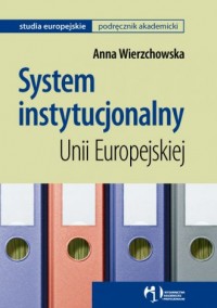 System instytucjonalny Unii Europejskiej. - okładka książki
