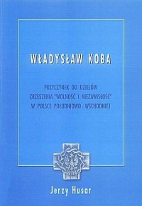 Władysław Antoni Koba. Przyczynek - okładka książki