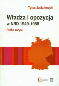 Władza i opozycja w NRD 1949-1988. - okładka książki
