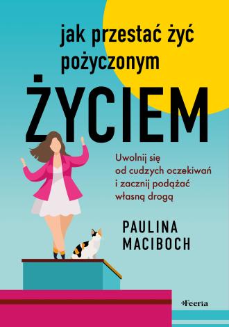 Jak przestać żyć pożyczonym życiem. - okładka książki
