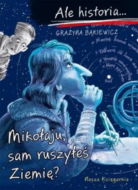 Mikołaju, sam ruszyłeś Ziemię? - okładka książki