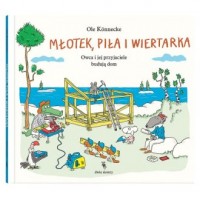 okładka książki - Młotek, piła i wiertarka. Owca i jej przyjaciele budują dom. Małe opowieści o technice