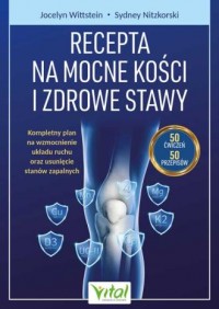 okładka książki - Recepta na mocne kości i zdrowe stawy. Kompleksowy plan wzmacniania mięśni i kości oraz redukcji stanów zapalnych