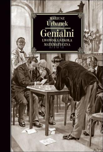 Genialni. Lwowska szkoła matematyczna - okładka książki
