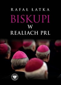 okłakda ebooka - Biskupi w realiach PRL - Rafał Łatka