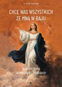 okładka książki - Chcę Was wszystkich ze Mną w raju