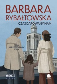 Czas darowany nam. Saga bez pożegnania. - okładka książki