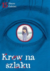 okładka książki - Krew na szlaku. Tom 15 - Shuzo Oshimi