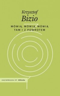 okładka książki - Mówią, mówią, mówią. Tam i z powrotem