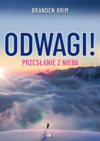 okładka książki - Odwagi! Przesłanie z Nieba
