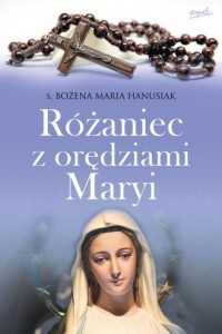 okładka książki - Różaniec z orędziami Maryi - Bożena Maria Hanusiak