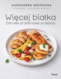 okładka książki - Więcej białka. Zdrowe proteinowe przepisy