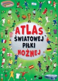 okładka książki - Atlas światowej piłki nożnej - Jose Moran