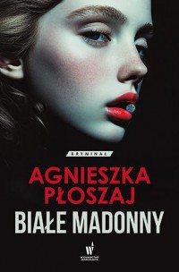 okładka książki - Białe madonny. Seria łódzka. - Agnieszka Płoszaj