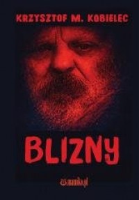 okładka książki - Blizny - Krzysztof M. Kobielec