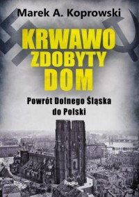Krwawo zdobyty dom. Powrót Dolnego - okładka książki