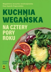 okładka książki - Kuchnia wegańska na cztery pory - Magdalena Jarzynka-Jendrzejewska