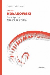 okładka książki - Leszek Kołakowski i sceptyczna - Damian Michałowski