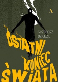 okładka książki - Ostatni koniec świata - Grzegorz Dziedzic