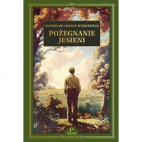 okładka książki - Pożegnanie Jesieni - Stanisław Ignacy Witkiewicz