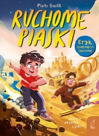 okładka książki - Ruchome piaski. Eryk zdobywca światów - Piotr Borlik