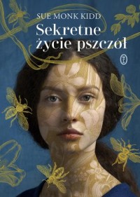 okładka książki - Sekretne życie pszczół wyd. - Sue Monk Kidd