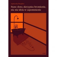 okładka książki - Stare złoto, skrzypiec brzmienie - Agnieszka Brygider