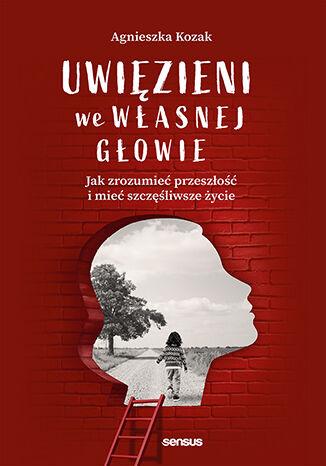 Uwięzieni we własnej głowie. Jak - okładka książki