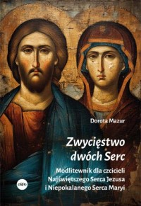 okładka książki - Zwycięstwo dwóch Serc. Modlitewnik dla czcicieli Najświętszego Serca Jezusa i Niepokalanego Serca Maryi