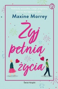 okładka książki - Żyj pełnią życia - Maxine Morrey