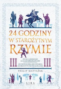 24 godziny w starożytnym Rzymie. - okładka książki
