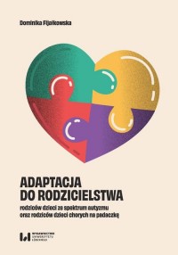 okłakda ebooka - Adaptacja do rodzicielstwa rodziców dzieci ze spektrum autyzmu oraz rodziców dzieci chorych na padaczkę
